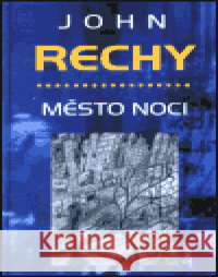 Město noci John Rechy 9788072870073