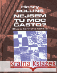 Nejsem tu moc často? Henry Rollins 9788072870950