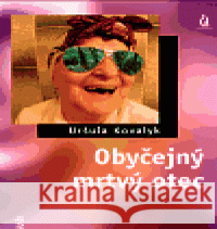 Obyčejný mrtvý otec Uršuľa Kovalyk 9788072871186