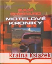 Motelové kroniky Sam Shepard 9788072871346