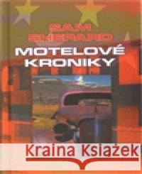 Motelové kroniky Sam Shepard 9788072871346