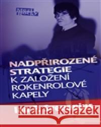 Nadpřirozené cesty k založení rokenrolové kapely Ian F.  Svenonius 9788072871889 Maťa