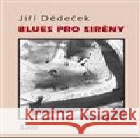 Blues pro sirény Jiří Dědeček 9788072873012