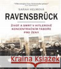 Ravensbrück Sarah Helmová 9788072912490 BETA Dobrovský