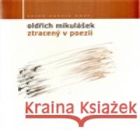 Ztracený v poezii Oldřich Mikulášek 9788072943579 Host