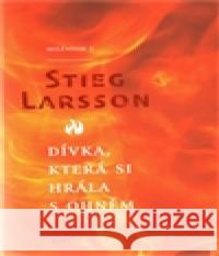 Dívka, která si hrála s ohněm (brož.) Stieg Larsson 9788072943913 Host