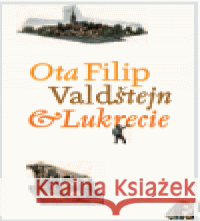 Valdštejn a Lukrecie Ota Filip 9788072944941 Host