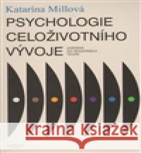 Psychologie celoživotního vývoje KatarÃ­na MillovÃ¡ 9788072946990 Host