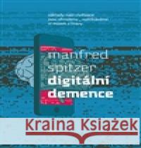 Digitální demence Manfred Spitzer 9788072948727