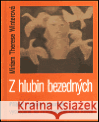 Z hlubin bezedných Miriam Therese Winterová 9788072950423 Cesta