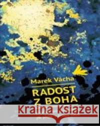 Radost z Boha Marek Orko Vácha 9788072952427 Cesta