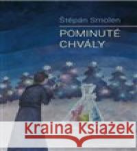 Pominuté chvály Štěpán Smolen 9788072952915