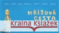 Křížová cesta kolektiv autorů 9788072953424 Cesta