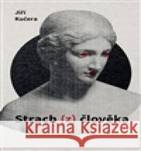 Strach z člověka Jiří Kučera 9788072953592