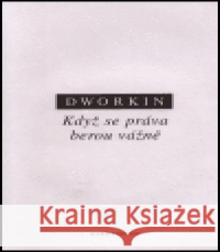 Když se práva berou vážně Ronald M. Dworkin 9788072980222