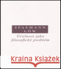 Účelnost jako filosofický problém Robert Spaemann 9788072981113