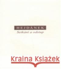 Setkání a odstup Ladislav Hejdánek 9788072981205