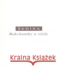 Bakchantky a včely Miroslav Šedina 9788072981212