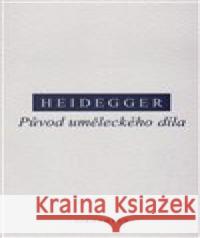 Původ uměleckého díla Martin Heidegger 9788072982073