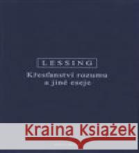 Křesťanství rozumu a jiné eseje Gotthold Ephraim Lessing 9788072982295 Oikoymenh