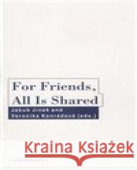 For Friends, All Is Shared Veronika Konrádová 9788072982394 Univerzita J.E.Purkyně