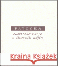 Kacířské eseje o filosofii dějin Jan Patočka 9788072982752