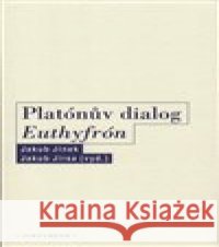 Platónův dialog Euthyfrón Jakub Jirsa 9788072982837