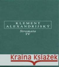 Stromata IV. Alexandrijský Kléméns 9788072983094