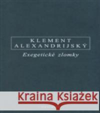 Exegetické zlomky Klement Alexandrijský 9788072983872