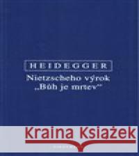 Nietzscheho výrok Bůh je mrtev Martin Heidegger 9788072983995 Oikoymenh