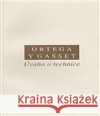 Úvaha o technice Ortega y Gasset 9788072984558