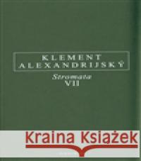 Stromata VII. Klement AlexandrijskÃ½ 9788072984718 Oikoymenh