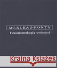 Fenomenologie vnímání Maurice Merleau-Ponty 9788072984855