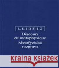 Metafyzická rozprava / Discours de métaphysique Gottfried Wilhelm Leibniz 9788072985616