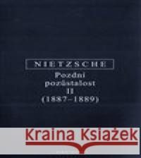 Pozdní pozůstalost II Friedrich Nietzsche 9788072985647