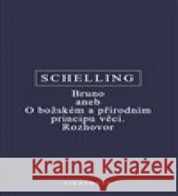 Bruno aneb O božském a přírodním principu věcí. Rozhovor F.W.J. Schelling 9788072985944 Oikoymenh