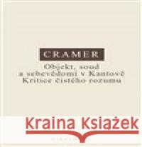 Objekt, soud a sebevědomí v Kantově Kritice čistého rozumu Konrad Cramer 9788072985975