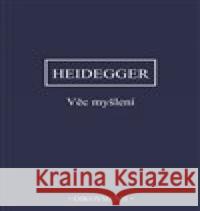 Věc myšlení Martin Heidegger 9788072986156