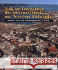 Jak se investuje do nemovitostí na Novém Zélandu Jindra Tichá 9788073042288