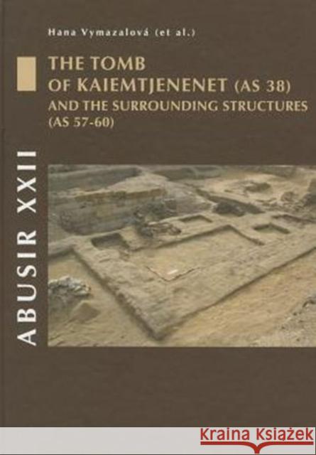 Abusir XXII: The Tomb of Kaiemtjenenet (as 38) and the Surrounding Structures (as 57-60) Hana Vymazalova   9788073083892 Univerzita Karlova, Filozoficka fakulta