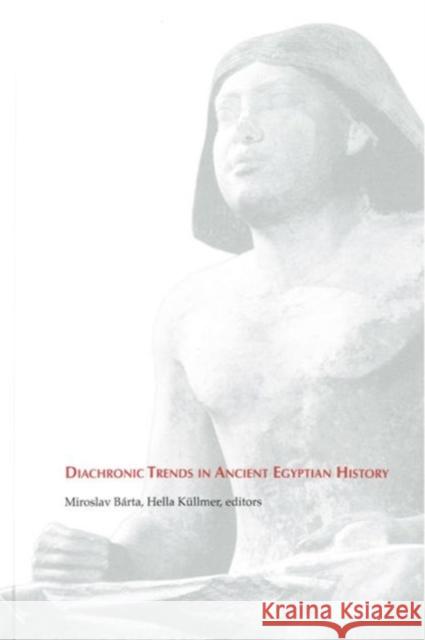 Diachronic Trends in Ancient Egyptian History: Studies Dedicated to the Memory of Eva Pardey Bárta, Miroslav 9788073084448