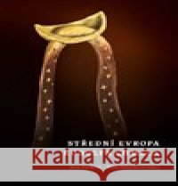 Střední Evropa Rudolfa Chmela Jana Pátková 9788073089238