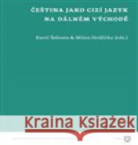 Čeština jako cizí jazyk na Dálném východě Karel Šebesta 9788073089849