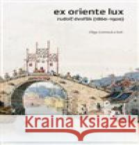 Ex Oriente lux Olga Lomová 9788073089894 Univerzita Karlova, Filozofická fakulta