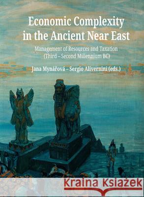 Economic Complexity in the Ancient Near East: Management of Resources and Taxation (Third-Second Millenium Bc) Myn Sergio Alivernini 9788073089917