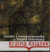 Studie z komparatistiky a čínské literatury Lucie Olivová 9788073089924