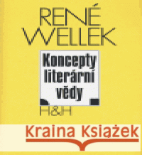 Koncepty literární vědy René Wellek 9788073190378 H+H