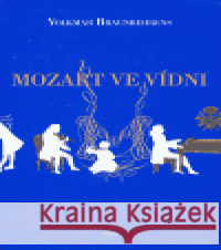 Mozart ve Vídni Volkmar Braunbehrens 9788073190477