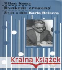 Dvakrát zrozený Milan Kuna 9788073190781