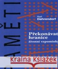 Překonávat hranice Ralf Dahrendorf 9788073190804 H+H